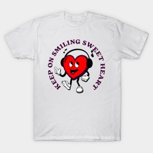 Keep on smiling sweet heart T-Shirt